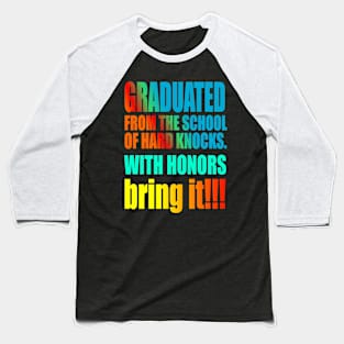 Graduated from the school of hard knocks Baseball T-Shirt